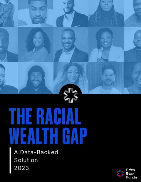 Cover of the 2023 white paper, The Racial Wealth Gap: A Data-Backed Solution, with portraits of Fifth Star Funds founders